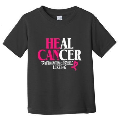 Breast He Can Heal Cancer For God Nothing Is Impossible Toddler T-Shirt