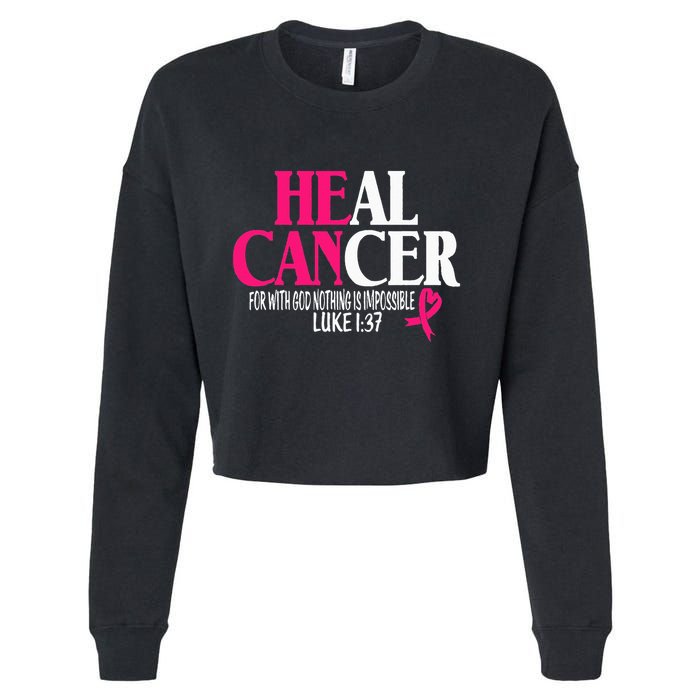 Breast He Can Heal Cancer For God Nothing Is Impossible Cropped Pullover Crew