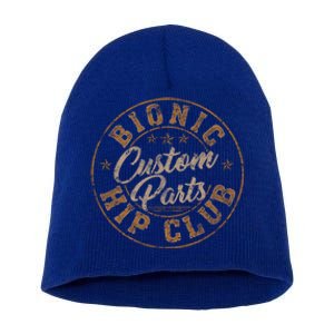 Bionic Hip Club Custom Parts Funny Hip Surgery Replacet Gift Short Acrylic Beanie