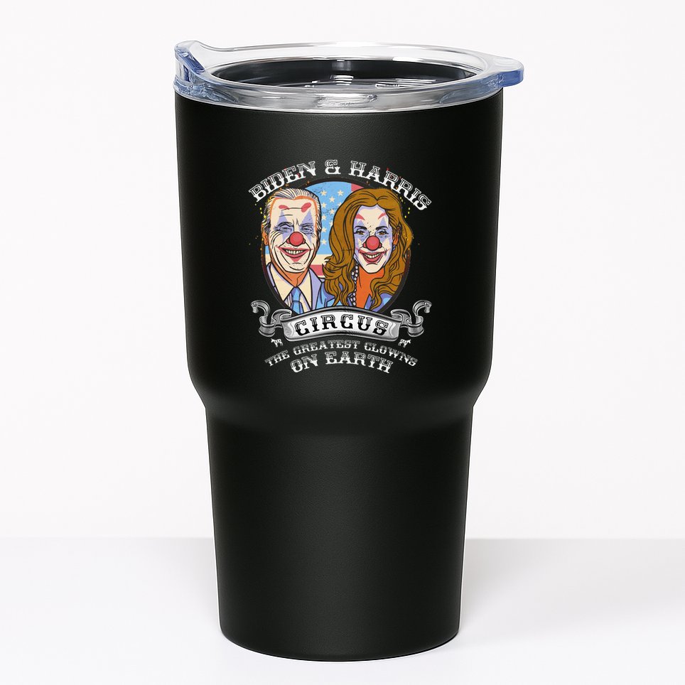 Biden Harris Circus Greatest Clowns on Earth Anti Biden Tumbler
