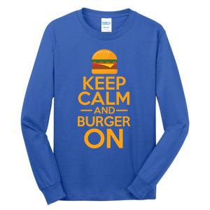 Burger Hamburger Cheeseburger Keep Calm And Burger On Great Gift Tall Long Sleeve T-Shirt