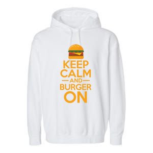 Burger Hamburger Cheeseburger Keep Calm And Burger On Great Gift Garment-Dyed Fleece Hoodie