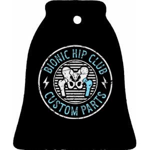 Bionic Hip Club Hip Surgery Recovery Hip Replacement Surgery Ceramic Bell Ornament