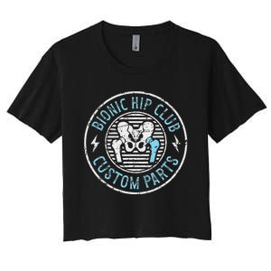 Bionic Hip Club Hip Surgery Recovery Hip Replacement Surgery Women's Crop Top Tee