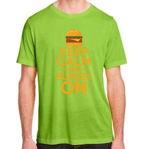 Burger Hamburger Cheeseburger Keep Calm And Burger On Gift Adult ChromaSoft Performance T-Shirt