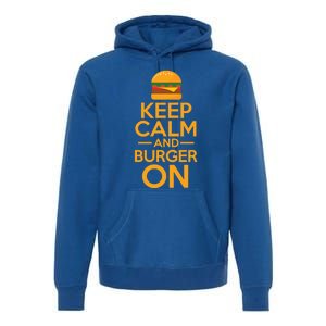 Burger Hamburger Cheeseburger Keep Calm And Burger On Gift Premium Hoodie