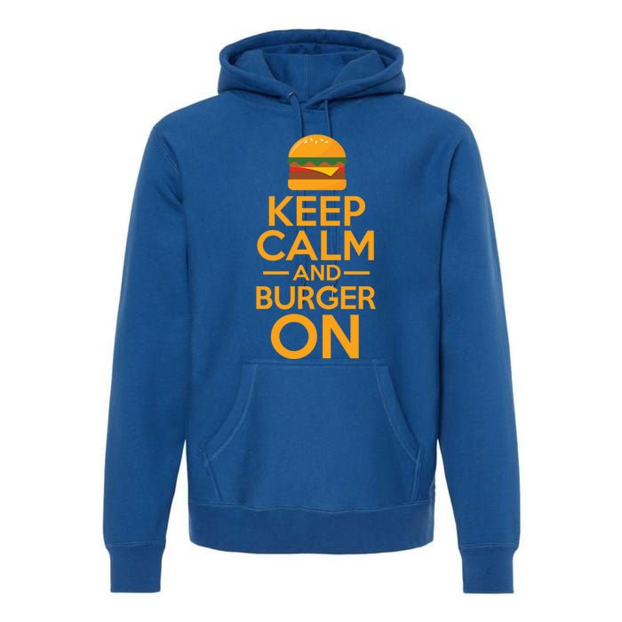 Burger Hamburger Cheeseburger Keep Calm And Burger On Gift Premium Hoodie