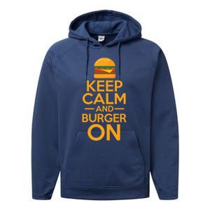 Burger Hamburger Cheeseburger Keep Calm And Burger On Gift Performance Fleece Hoodie