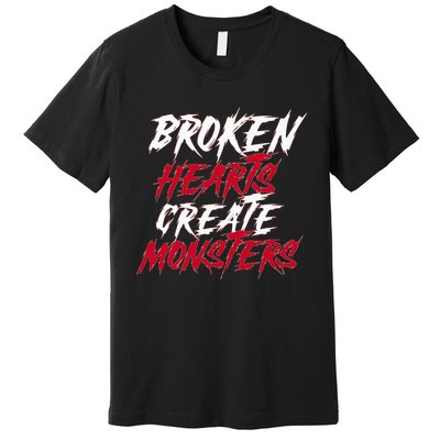 Broken Hearts Create Monsters Premium T-Shirt