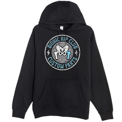 Bionic Hip Club Hip Surgery Recovery Hip Replacement Surgery Premium Pullover Hoodie