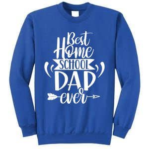 Best Homeschool Dad Ever Homeschooling Daddy Father Gift Tall Sweatshirt