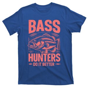 Bass Hunters Do It Better Bass Fishing Cool Gift T-Shirt