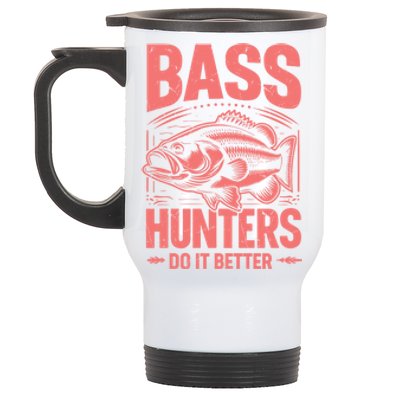 Bass Hunters Do It Better Bass Fishing Cool Gift Stainless Steel Travel Mug