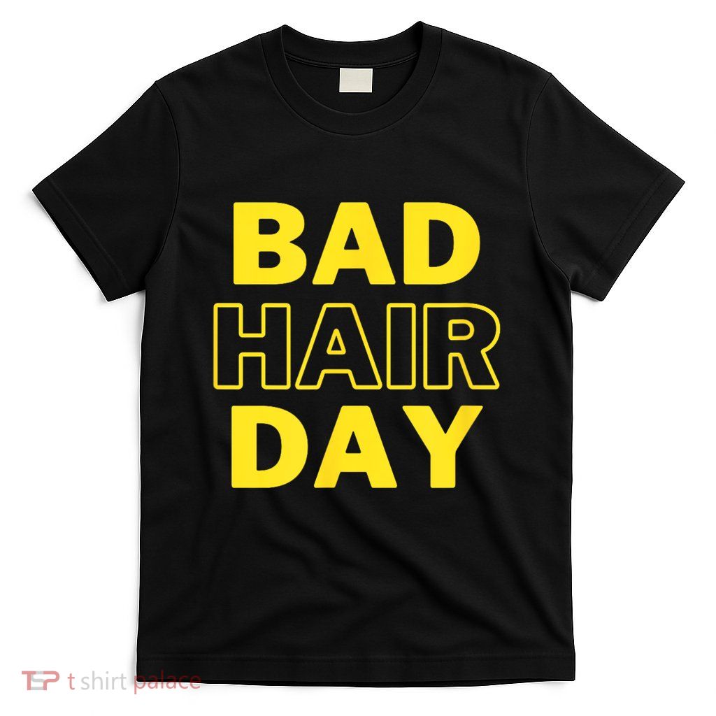 Bad Hair Day T-Shirt