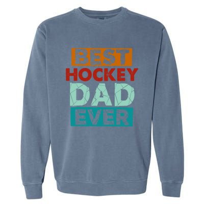 Best Hockey Dad Ever Funny Hockey Dad Gift Garment-Dyed Sweatshirt