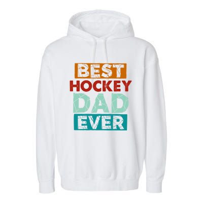 Best Hockey Dad Ever Funny Hockey Dad Gift Garment-Dyed Fleece Hoodie