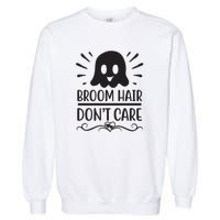 Broom Hair Dont Care Garment-Dyed Sweatshirt