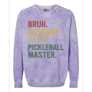 Bruh Husband Daddy Pickleball Master For Dad Fathers Day Meaningful Gift Colorblast Crewneck Sweatshirt