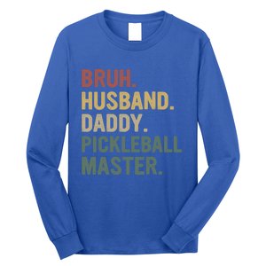 Bruh Husband Daddy Pickleball Master For Dad Fathers Day Meaningful Gift Long Sleeve Shirt