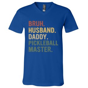 Bruh Husband Daddy Pickleball Master For Dad Fathers Day Meaningful Gift V-Neck T-Shirt