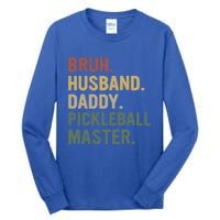 Bruh Husband Daddy Pickleball Master For Dad Fathers Day Meaningful Gift Tall Long Sleeve T-Shirt