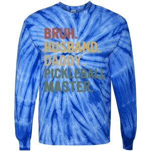 Bruh Husband Daddy Pickleball Master For Dad Fathers Day Meaningful Gift Tie-Dye Long Sleeve Shirt