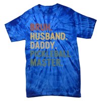 Bruh Husband Daddy Pickleball Master For Dad Fathers Day Meaningful Gift Tie-Dye T-Shirt