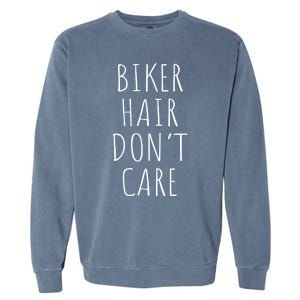 Biker Hair Don't Care For Bike Lovers Funny Gift Garment-Dyed Sweatshirt