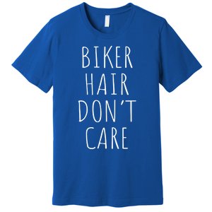 Biker Hair Don't Care For Bike Lovers Funny Gift Premium T-Shirt