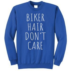 Biker Hair Don't Care For Bike Lovers Funny Gift Tall Sweatshirt