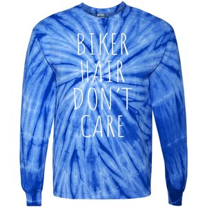 Biker Hair Don't Care For Bike Lovers Funny Gift Tie-Dye Long Sleeve Shirt