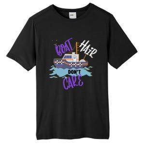 Boat Hair Dont Care Gift Cute Meaningful Gift Tall Fusion ChromaSoft Performance T-Shirt