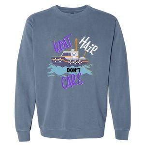 Boat Hair Dont Care Gift Cute Meaningful Gift Garment-Dyed Sweatshirt