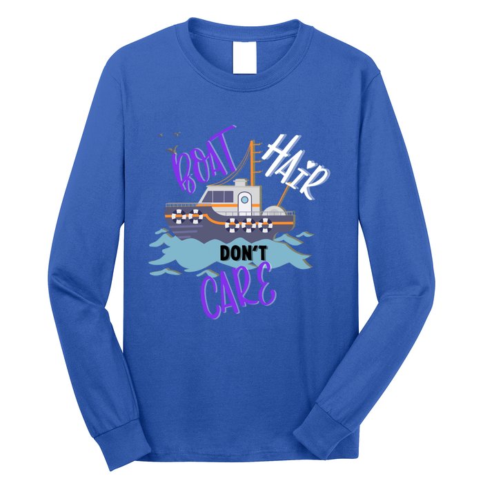 Boat Hair Dont Care Gift Cute Meaningful Gift Long Sleeve Shirt