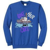 Boat Hair Dont Care Gift Cute Meaningful Gift Sweatshirt