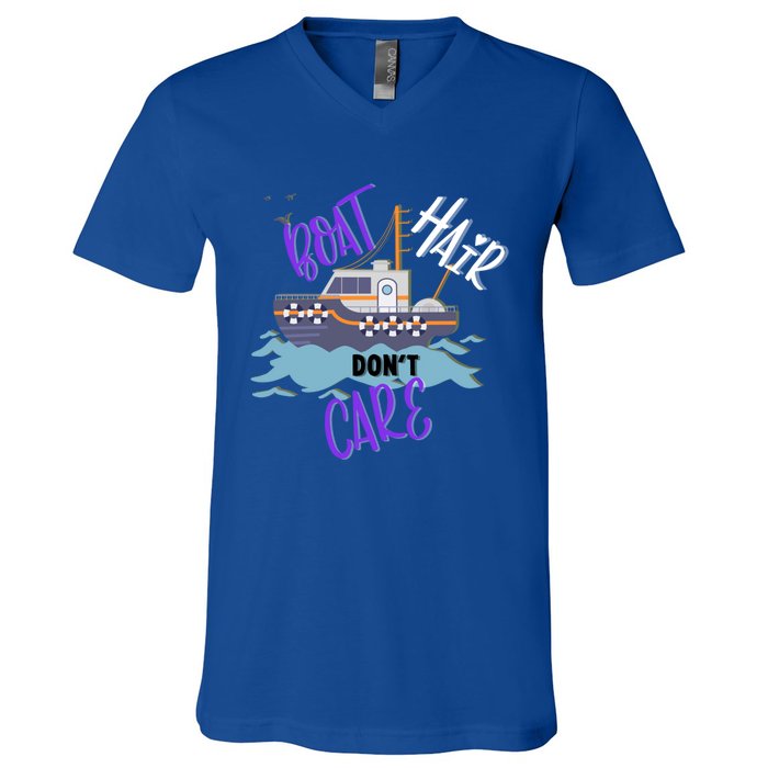 Boat Hair Dont Care Gift Cute Meaningful Gift V-Neck T-Shirt