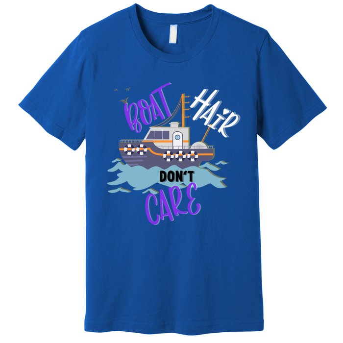 Boat Hair Dont Care Gift Cute Meaningful Gift Premium T-Shirt