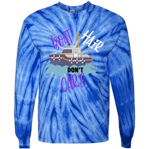 Boat Hair Dont Care Gift Cute Meaningful Gift Tie-Dye Long Sleeve Shirt