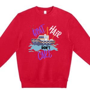 Boat Hair Dont Care Gift Cute Meaningful Gift Premium Crewneck Sweatshirt