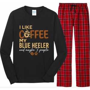 Blue Heeler Dog Owner Coffee Lovers Quote Funny Gift Christmas Cool Gift Long Sleeve Pajama Set