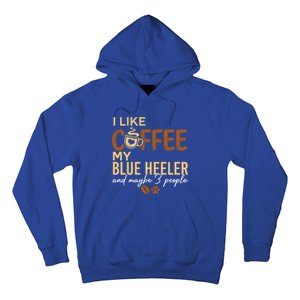 Blue Heeler Dog Owner Coffee Lovers Quote Funny Gift Christmas Cool Gift Hoodie