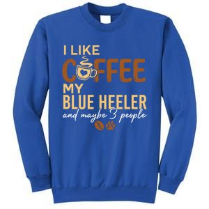 Blue Heeler Dog Owner Coffee Lovers Quote Funny Gift Christmas Cool Gift Tall Sweatshirt