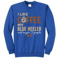 Blue Heeler Dog Owner Coffee Lovers Quote Funny Gift Christmas Cool Gift Tall Sweatshirt