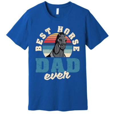 Best Horse Dad Ever Funny Riding FatherS Day Rider Gift Premium T-Shirt