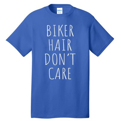 Biker Hair Don't Care Gift For Bike Lovers Motorcycle Meaningful Gift Tall T-Shirt