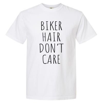 Biker Hair Don't Care Gift For Bike Lovers Motorcycle Meaningful Gift Garment-Dyed Heavyweight T-Shirt