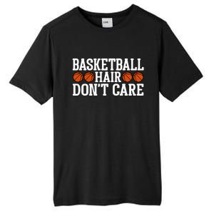 Basketball Hair Don't Care Gift For Basketball Fan Sport Team Tall Fusion ChromaSoft Performance T-Shirt