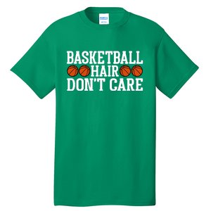 Basketball Hair Don't Care Gift For Basketball Fan Sport Team Tall T-Shirt