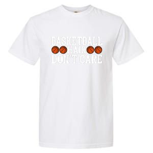 Basketball Hair Don't Care Gift For Basketball Fan Sport Team Garment-Dyed Heavyweight T-Shirt