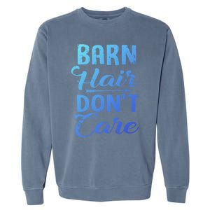 Barn Hair Dont Care Gift Garment-Dyed Sweatshirt